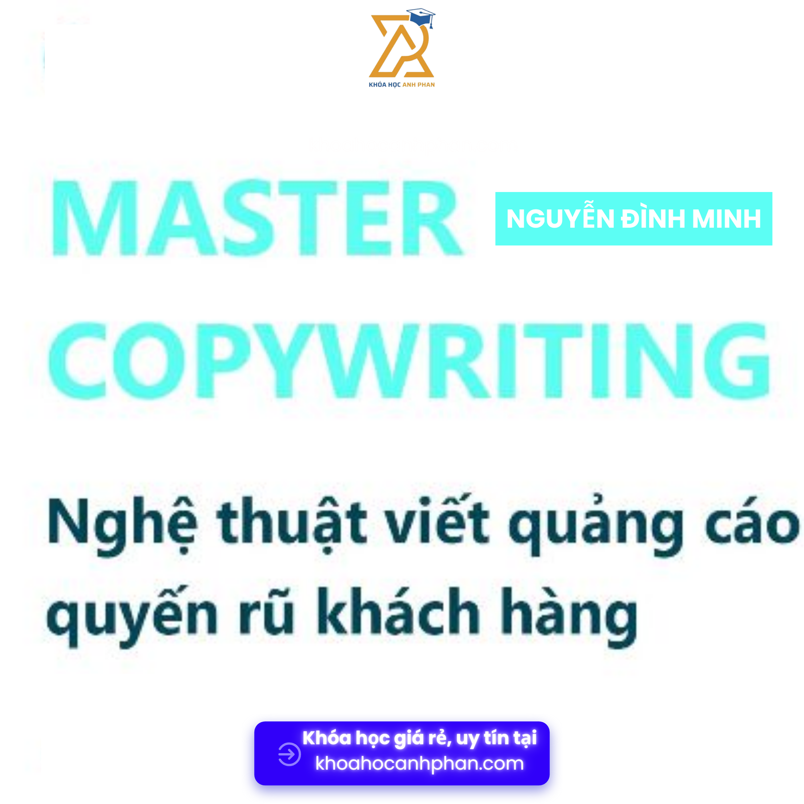 Share khóa học Nghệ thuật viết quảng cáo quyến rũ khách hàng của Nguyễn Đình Minh