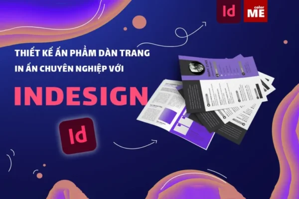 Thiết Kế Ấn Phẩm Dàn Trang, In Ấn Chuyên Nghiệp Với Indesign – ColorMe Share khóa học Thiết Kế Ấn Phẩm Dàn Trang, In Ấn Chuyên Nghiệp Với Indesign – ColorMe