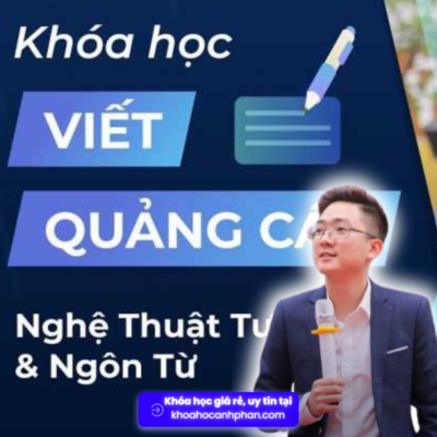 Share khóa học Viết quảng cáo – Nghệ thuật của tư duy và ngôn từ của Phùng Thái Học