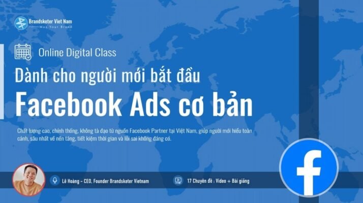 Combo 2 khóa học Facebook Ads cơ bản đến chuyên sâu cùng Brandsketer Việt Nam Share khóa học Facebook Ads cơ bản Nền tảng chất lượng cao không thể thiếu cho người mới bắt đầu