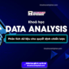 Share Khoá học Data Analysis for Decision Making Của Tomorrow Marketers