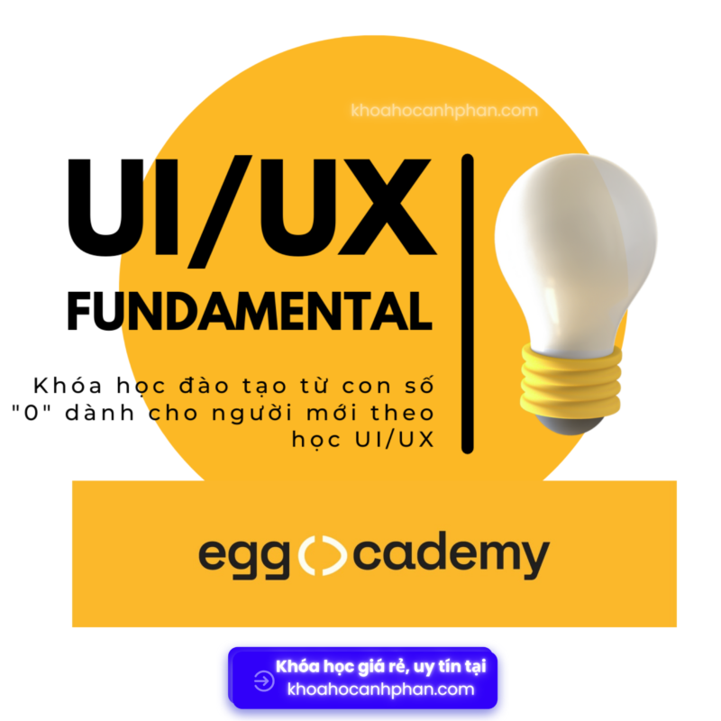 Share khóa học UI/UX Fundamental – Eggcademy – Dành cho người mới theo học UI/UX