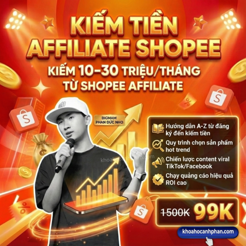 Khóa học Anh Phan - Chia sẻ khóa học online giá rẻ, chất lượng, uy tín Kiếm Tiền Affiliate Shopee Cơ Bản đến Nâng Cao cùng Phan Đức Nho