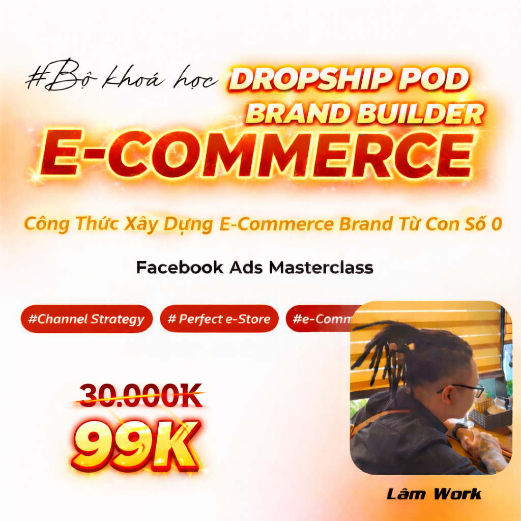 Khóa Học Dropship Pod Brand Builder Cùng Lâm Work