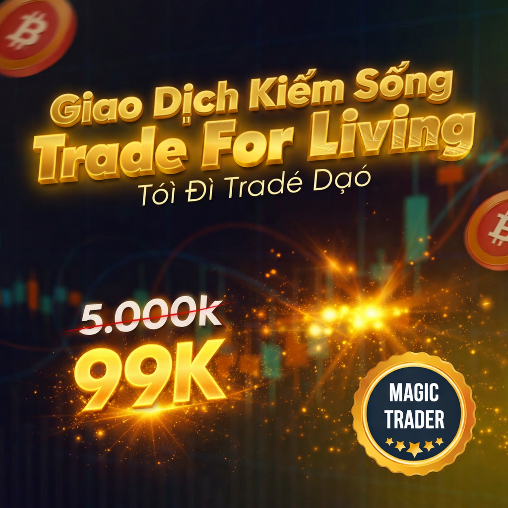 Khoá Học Giao Dịch Kiếm Sống – Trade For Living – Tôi Đi Trade Dạo