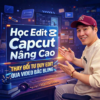Khóa Học Edit Capcut Nâng Cao – BẮC BLING Cùng Phú Films