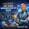 Khóa Học Xây Dựng Workflow AI 2026 Phan Đức Nho