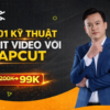 Khóa Học 101 Kỹ Thuật Edit Video Chuyên Nghiệp Với Capcut Cùng Duy Nguyễn