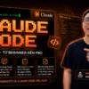 Khóa Học Claude Code Thực Chiến - Từ Beginner Đến Pro Cùng Hỏi Dân IT
