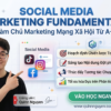 Khóa Học Social Media Marketing Fundamentals – Làm Chủ Marketing Mạng Xã Hội Từ A–Z