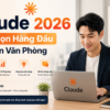 Khóa Học Claude 2026 Lựa Chọn Hàng Đầu Cho Dân Văn Phòng