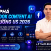 Khóa Học Facebook Content AI Thị Trường US 2026 Cùng Lê Văn Rum