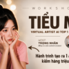 Workshop Giải Mã Đế Chế Nghệ Sĩ Ảo [Tiểu Mỹ Project]