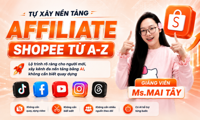 Tự Xây Nền Tảng Affiliate Shopee Từ A-Z Cùng Mai Tây